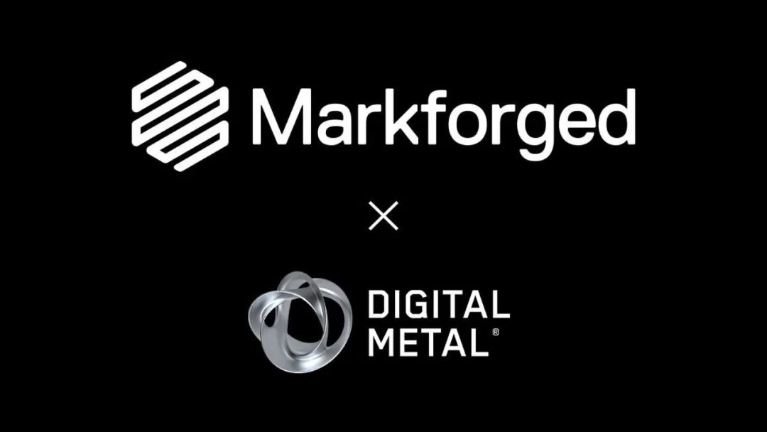 【重大新闻】Markforged 完成了对Digital Metal 的收购